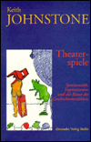 Theaterspiele: Spontaneitat, Improvisation und Theatersport