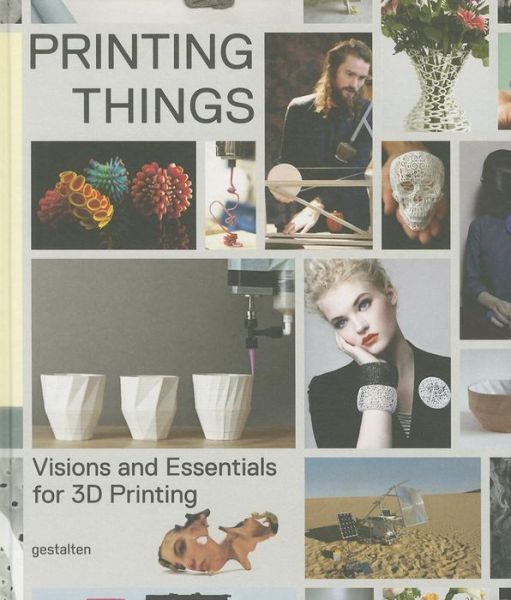 Printing Things: Visions and Essentials for 3D Printing