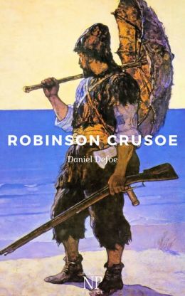 Robinson Crusoe (Illustrierte Ausgabe): Neu bearbeitete Übersetzung