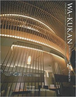 Wa-kukan: a Selection of 100 Projects, Cool Japan: Stunning Space Designs from Modern Japan Toshiaki Maeda