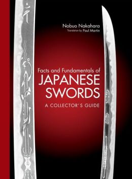 Facts and Fundamentals of Japanese Swords: A Collector's Guide Nobuo Nakahara and Paul Martin