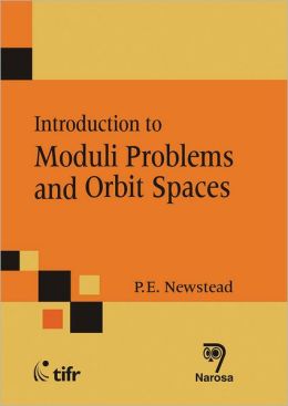 Lectures on introduction to moduli problems and orbit spaces P. E. Newstead