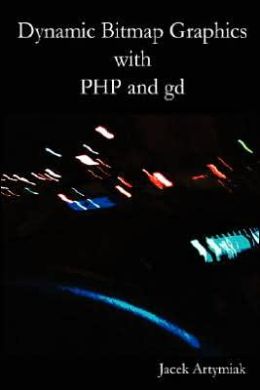 Dynamic Bitmap Graphics with PHP and GD, Second Edition