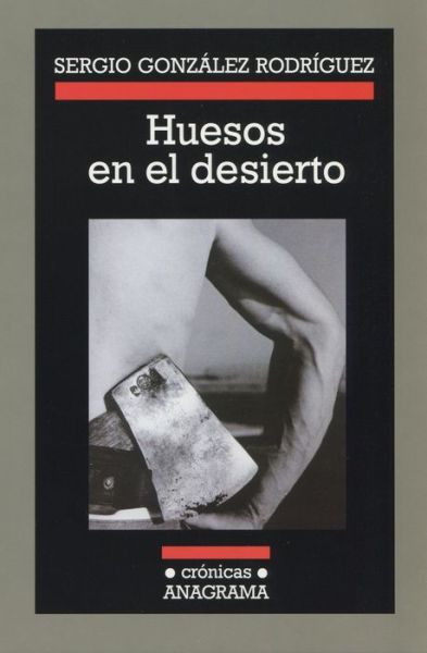 Download ebook pdf free Huesos en el desierto by Sergio González Rodríguez
