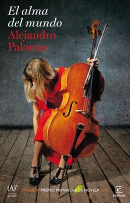 El alma del mundo: Finalista Premio Primavera de Novela 2011