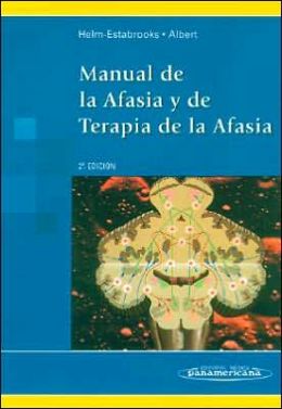 Manual de la Afasia Y de Terapia de la Afasia