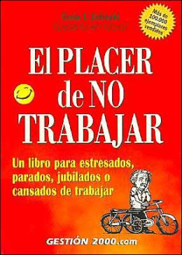 El Placer de No Trabajar / the Joy of Not Working