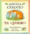 Book Cover Image. Title: Adivina cuanto te quiero (Guess How Much I Love You), Author: Sam McBratney