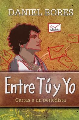 Entre tu y yo: cartas a un periodista