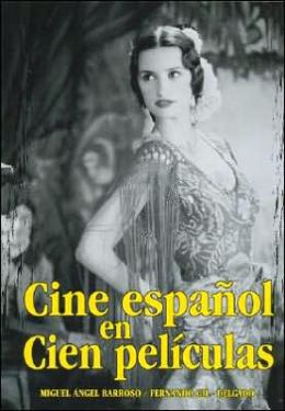 Cine espanol en cien peliculas/ Hundred Movies in Spanish Cinema (Cine Jaguar) (Spanish Edition) Miguel Angel Barroso and Fernando Gil Delgado