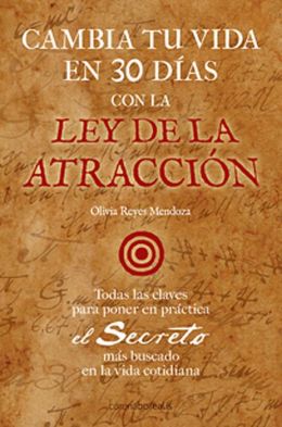 Cambia tu vida en 30 dias, con la Ley de Atraccion