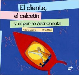 Diente, El Calcetin y El Perro Astronauta