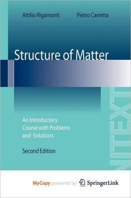 Structure of Matter: An Introductory Course with Problems and Solutions Attilio Rigamonti, Pietro Carretta