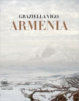 Armenia: The Sacred Land: The Cradle of Christianity Graziella Vigo