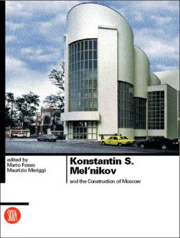 Konstantin S. Meln'nikov and the Construction of Moscow