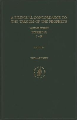Bilingual Concordance to the Targum of the Prophets, Volume 15 Ezekiel (I)