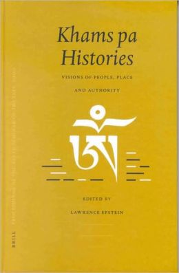 Khams Pa Histories: Visions of People, Place and Authority Lawrence Epstein
