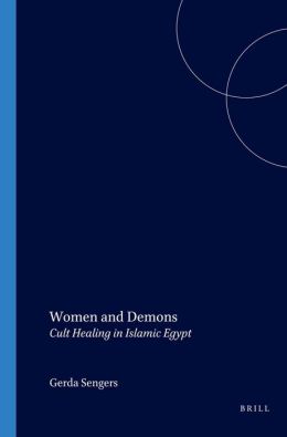 Women and Demons: Cult Healing in Islamic Egypt