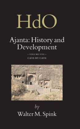 Ajanta: History and Development, Volume 5 Cave by Cave
