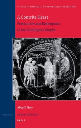 A Contrite Heart: Prosecution and Redemption in the Carolingian Empire