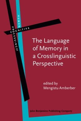 The Language of Memory in a Crosslinguistic Perspective Mengistu Amberber