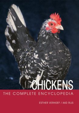 The Complete Encyclopedia Of Chickens Esther J.J. Verhoef-Verhallen and Aad Rijs