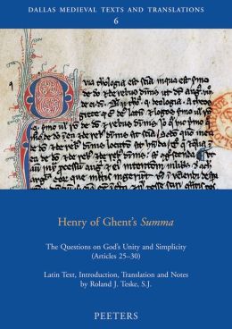 Henry of Ghent's Summa: The Questions on God's Unity and Simplicity (Articles 25-30) (Dallas Medieval Texts and Translations) of Ghent Henry