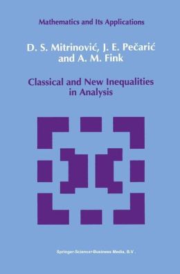 Classical and New Inequalities in Analysis A.M Fink, Dragoslav S. Mitrinovic, J. Pecaric