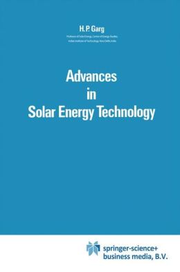 Advances in Solar Energy Technology: Volume 1: Collection and Storage Systems H. P. Garg