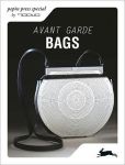 Book Cover Image. Title: Avant Garde Bags, Author: Pepin & Noovo Van Roojen