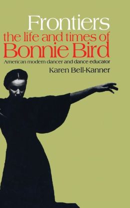 Frontiers: The Life and Times of Bonnie Bird: American Modern Dancer and Dance Educator