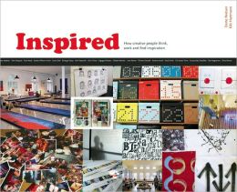 Inspired: How Creative People Think, Work and Find Inspiration