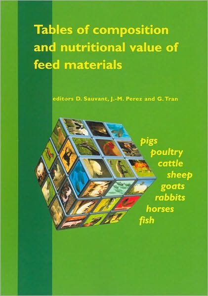 Tables of Composition and Nutritional Values of Feed Materials: Pigs, Poultry, Cattle, Sheep, Goats, Rabbits, Horses and Fish