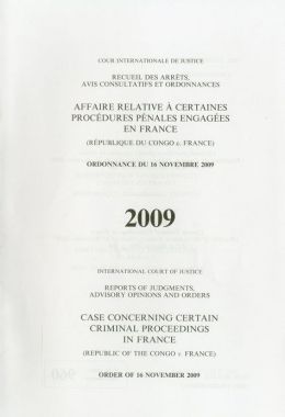Reports of Judgments, Advisory Opinions and Orders: Case Concerning Certain Criminal Proceedings in France (Republic of the Congo V. France)
