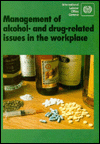 Management of Alcohol and Drug-Related Issues in the WorkPlace: An ILO Code of Practice