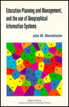 Education Planning and Management and the Use of Geographical Information Systems