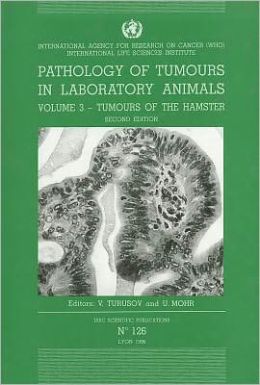 Pathology of Tumours in Laboratory Animals: Volume 3: Tumours of the Hamster