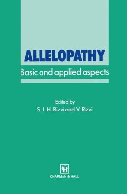 Allelopathy: Basic and applied aspects S.J. Rizvi