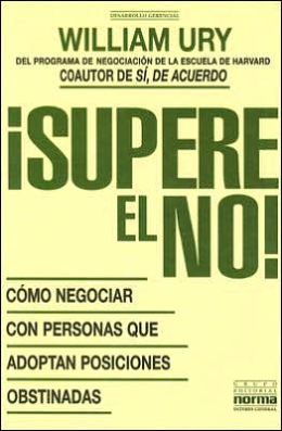 Supere El No: Como Negociar Con Personas Que Adoptan Posiciones Obstinadas