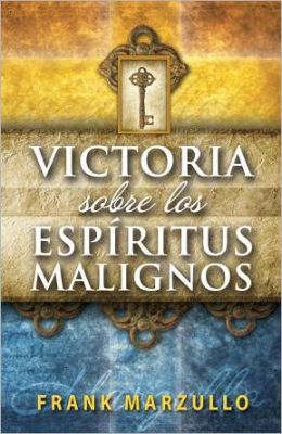 Victoria sobre espiritus malignos (Spanish Edition) Frank Marzullo