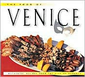 Food of Venice: Authentic Recipes from the City of Romance
