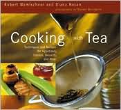 Cooking with Tea: Techniques and Recipes for Appetizers, Entrees, Desserts, and More