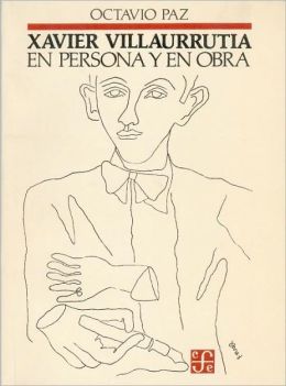 Xavier Villaurrutia en persona y en obra