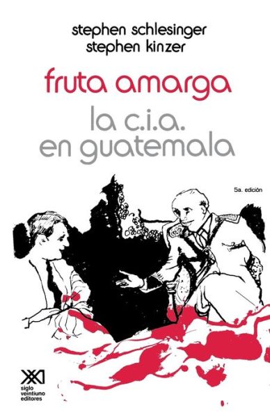 Fruta Amarga: La CIA En Guatemala