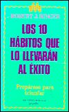 Los 10 Habitos Que Lo LLevaran AL Exito