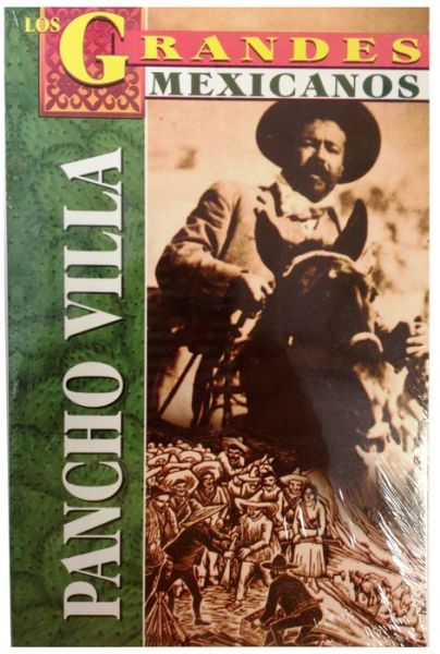 Los Grandes Mexicanos: Pancho Villa