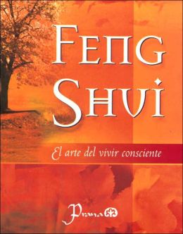 Feng Shui, El Arte Del Vivir Consciente
