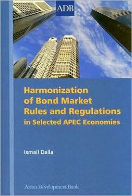 Harmonization of Bond Market Rules and Regulations in Selected APEC Economies