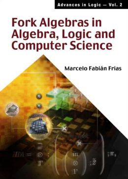 Fork Algebras in Algebra, Logic and Computer Science