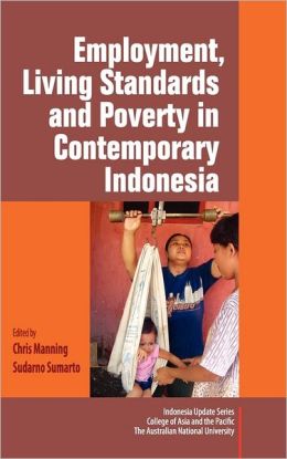 Employment, Living Standards and Poverty in Contemporary Indonesia Chris Manning and Sudarno Sumarto